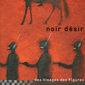 Noir Désir - Des visages des figures - Double Vinyle